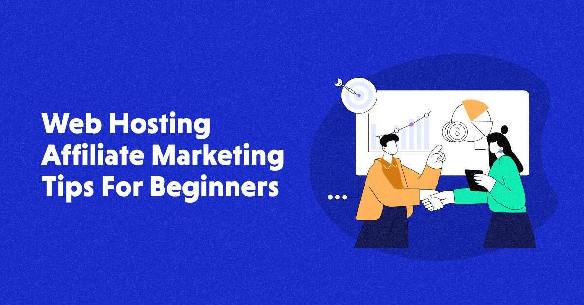 Web Hosting Affiliate Marketing Tips For Beginners